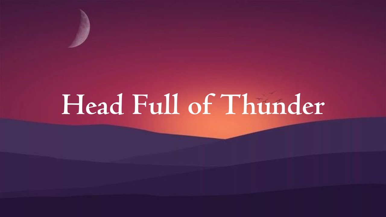 Head Full of Thunder || Lyrics || MT