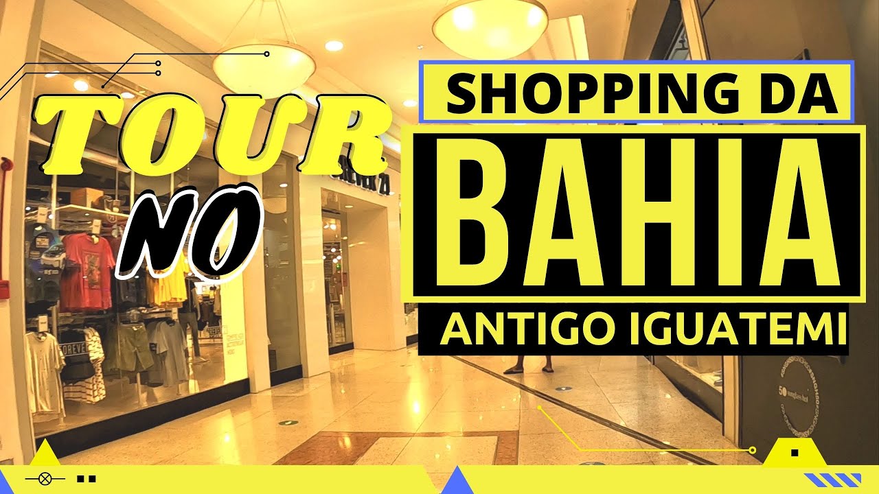 Conheça o SHOPPING DA BAHIA | Antigo IGUATEMI ** Dia dos Pais