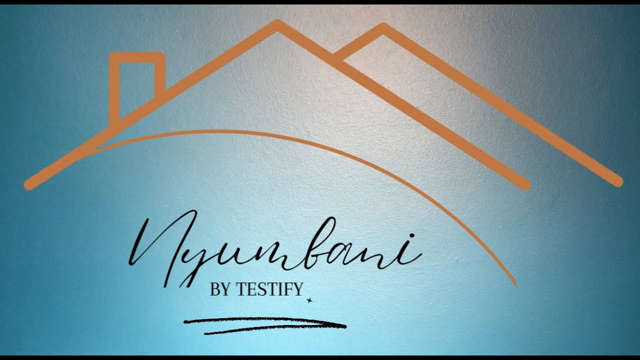 Nyumbani - Testify Kenya