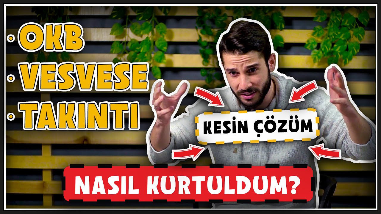 Okb-Vesvese Hastalığımdan Nasıl Kurtuldum? | Kesin Çözüm!