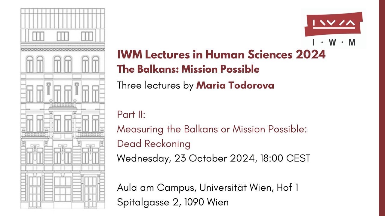 MARIA TODOROVA:&nbsp;Measuring the Balkans or Mission Possible: Dead Reckoning