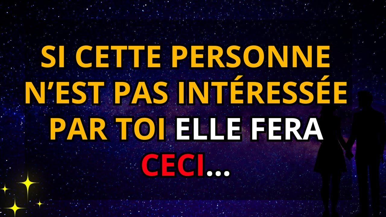 MESSAGE DE L’UNIVERS : Si cette personne n’est pas intéressée par vous, elle fera CECI…