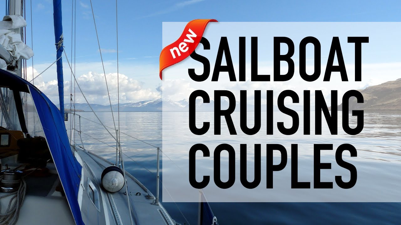7 Exciting New Sailboat Cruising Channel Couples (To Binge Watch Tonight)