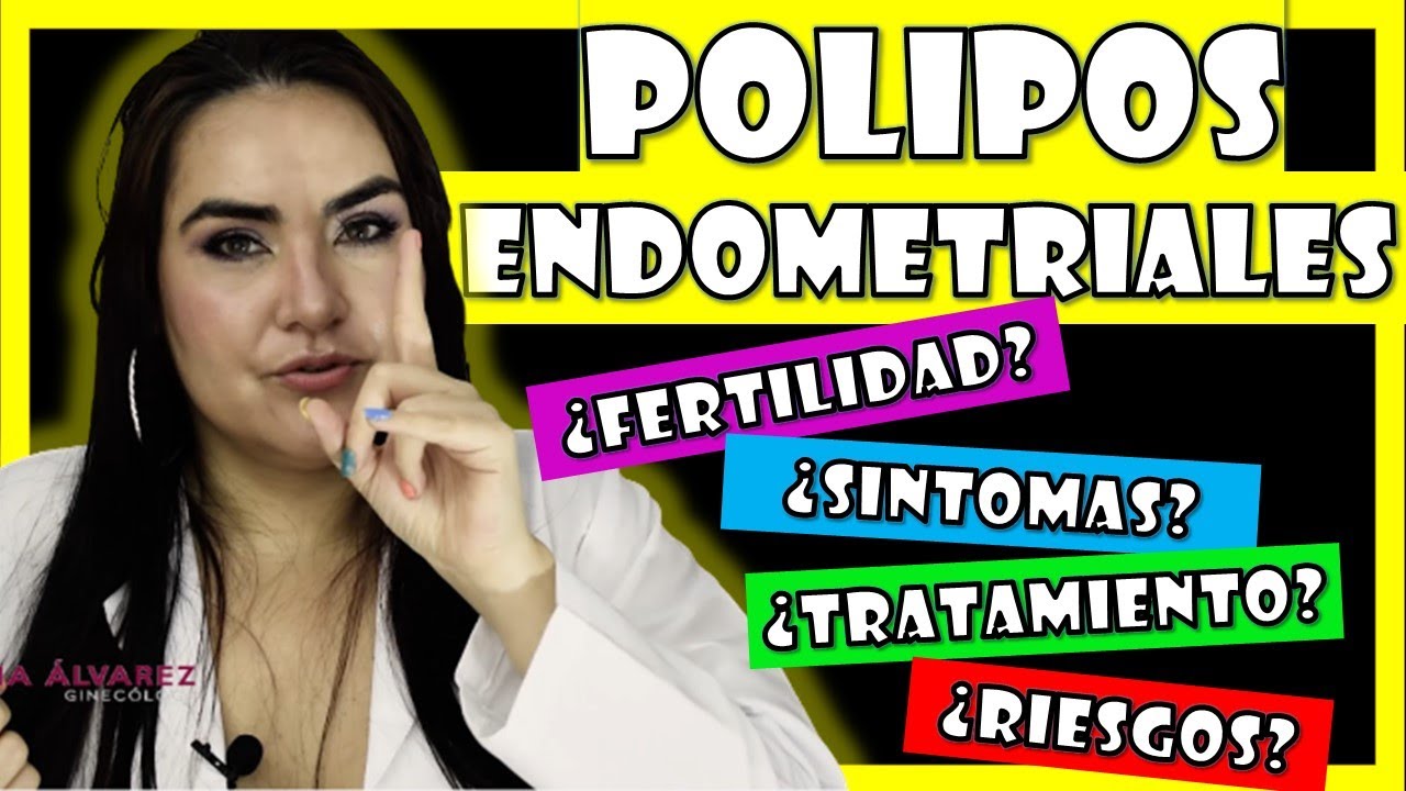 TODO sobre los POLIPOS ENDOMETRIALES, por GINECOLOGA DIANA ALVAREZ