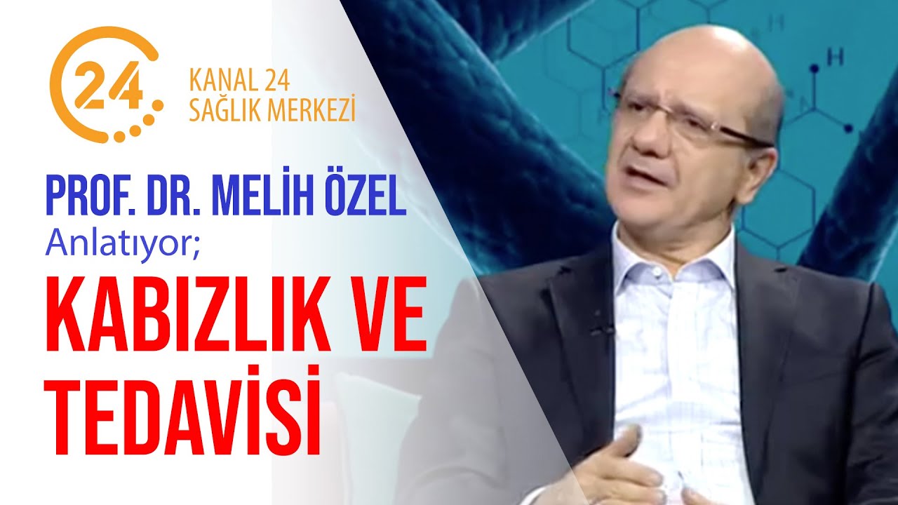 Kabızlık ve Tedavisi | Kanal 24 Sağlık Merkezi | Prof. Dr. Melih Özel