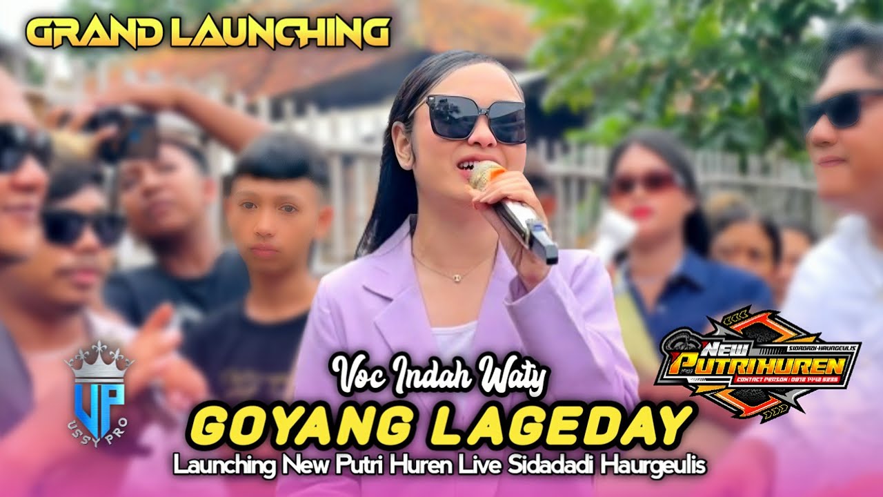 GOYANG LAGEDAY &bull; INDAH WATY &bull; Launching New Putri Huren &bull; Live Ds Sidadadi Haurgeulis
