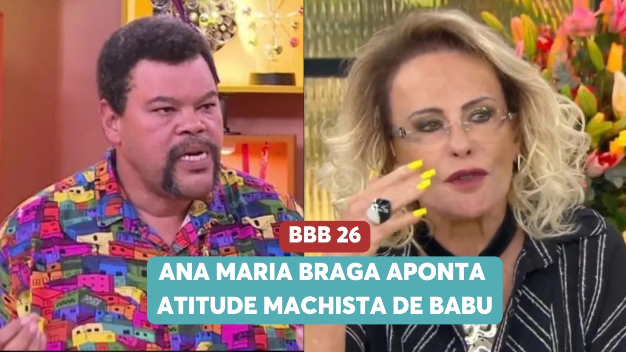 Ana Maria Braga aponta atitude machista de Babu