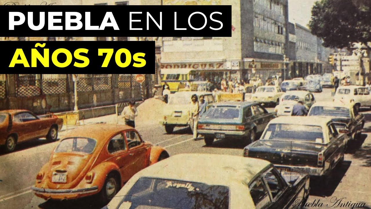 Cómo era vivir en Puebla en la década de 1970