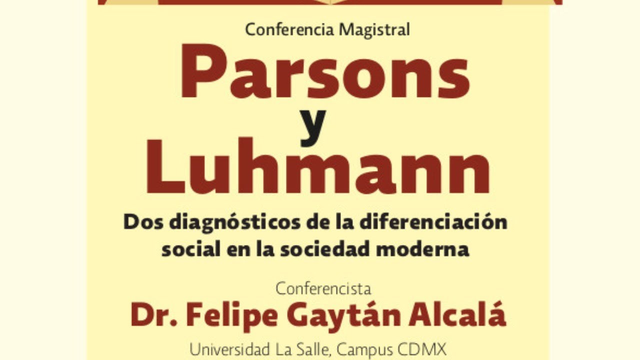 Conferencia magistral: Parsons y Luhmann.