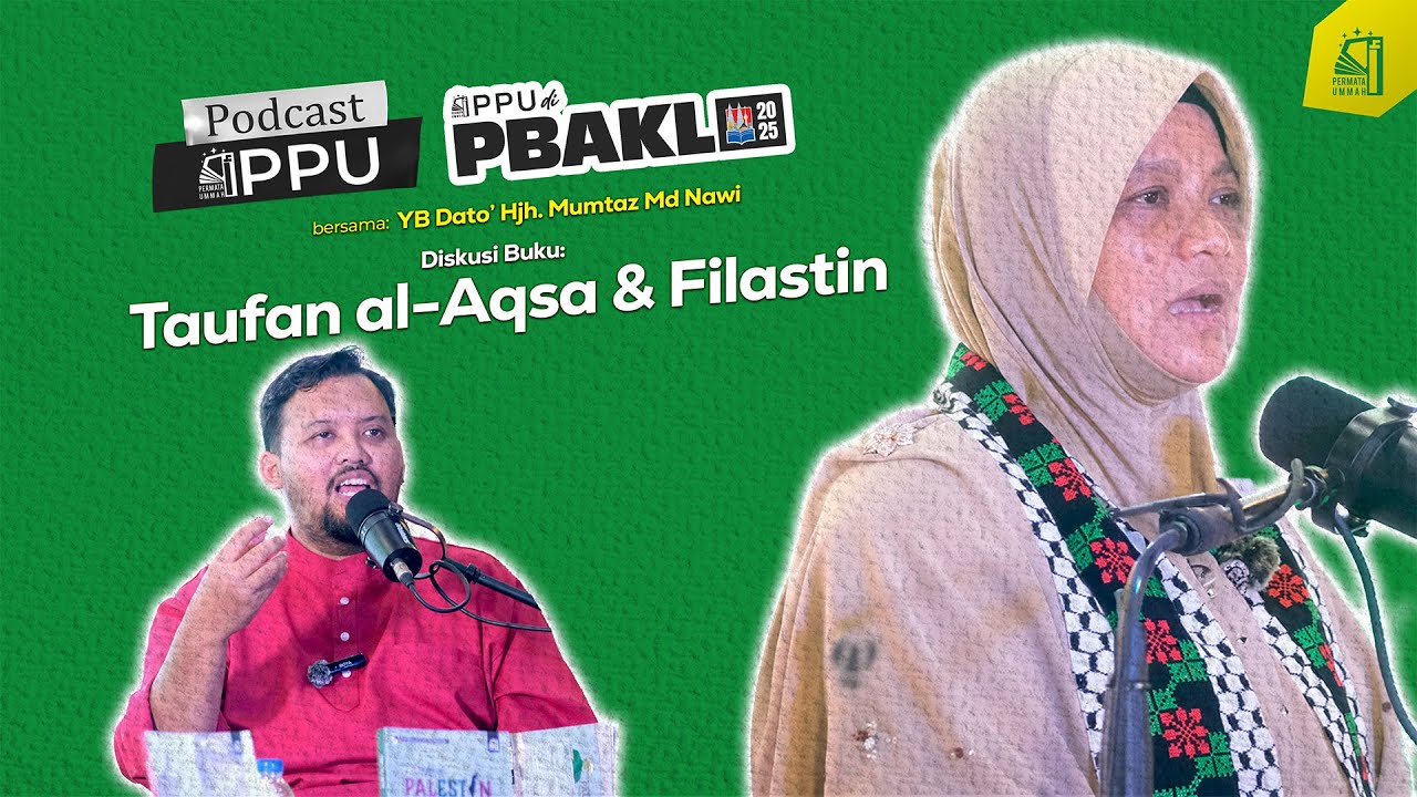 [PODCAST] PPU @ PBAKL'25 Taufan al-Aqsa dan Palestin