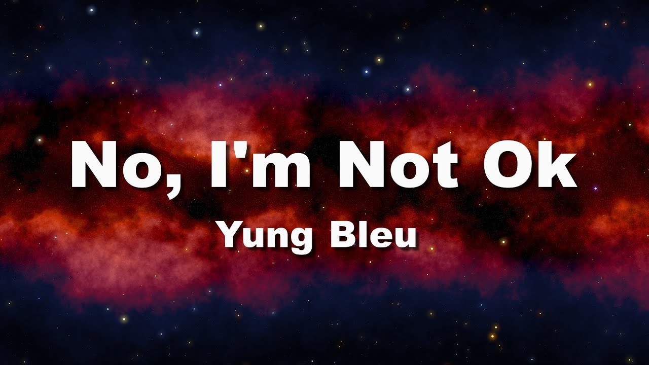 Yung Bleu -  No, I'm Not Ok (Official Lyrics)