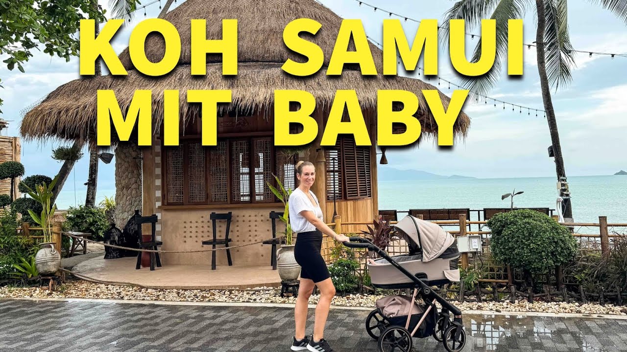 Koh Samui mit Baby & Kindern - Tipps & Infos f&uuml;r Koh Samui als Familie 2025 &bull; Thailand