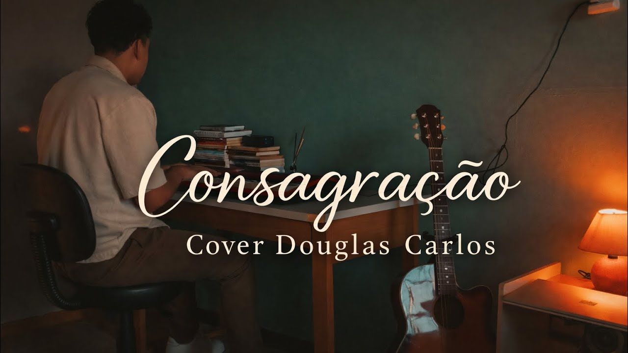 Consagração - Douglas Carlos (cover)