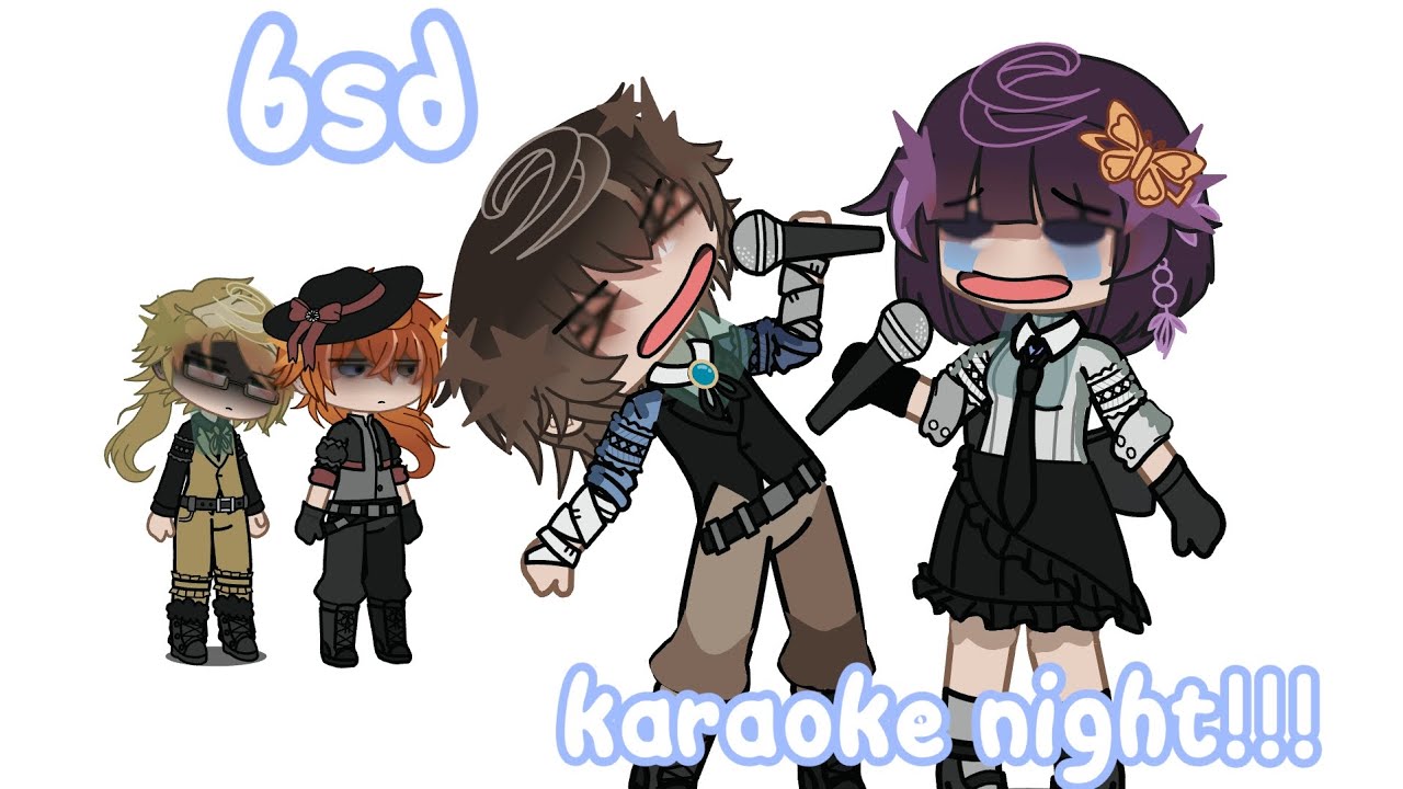 BSD KARAOKE NIGHT!!! || my au!!!!! || Fenatronic || BSD ||