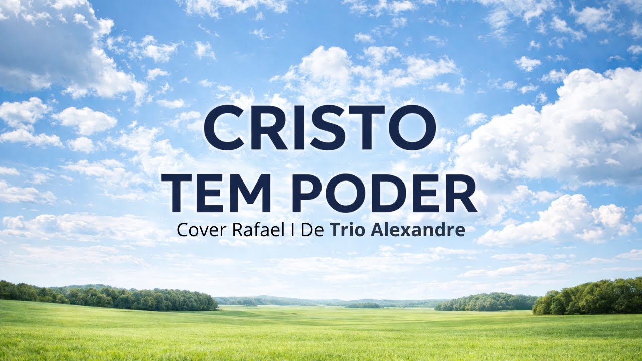 Cristo Tem Poder | Trio Alexandre | (Cover Rafael)