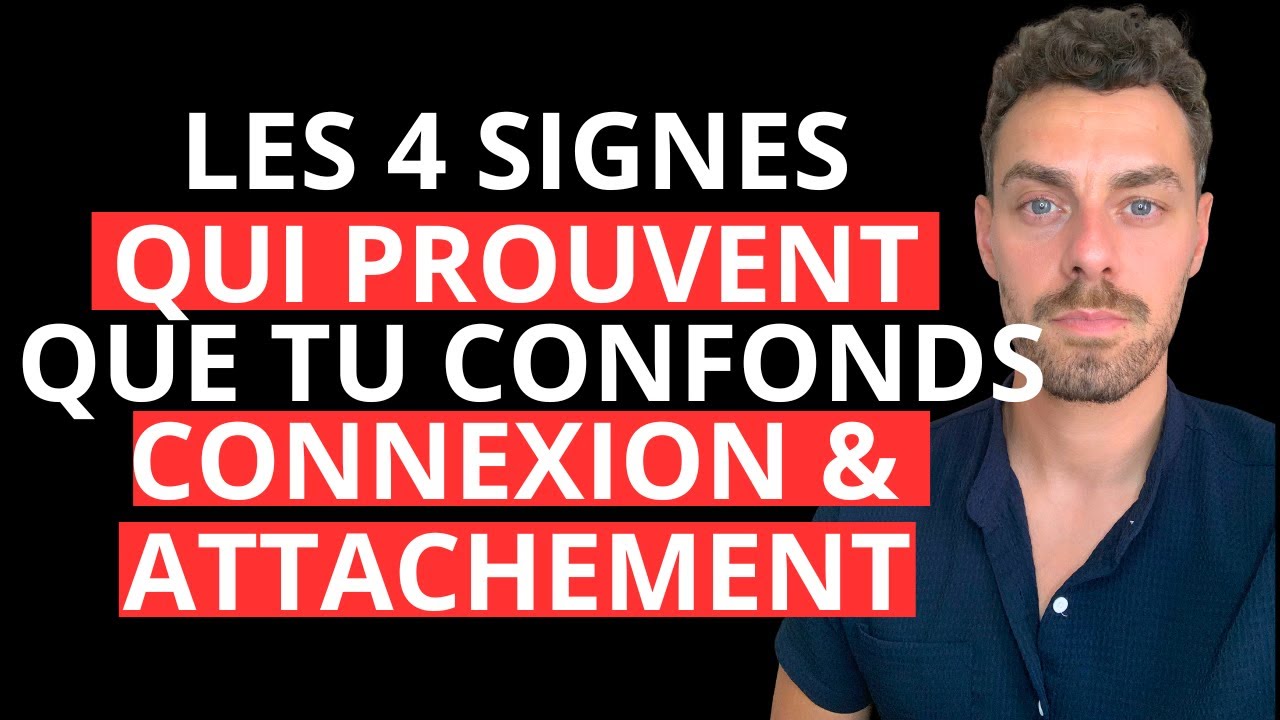 4 SIGNES qui prouvent que tu confonds connexion et attachement !