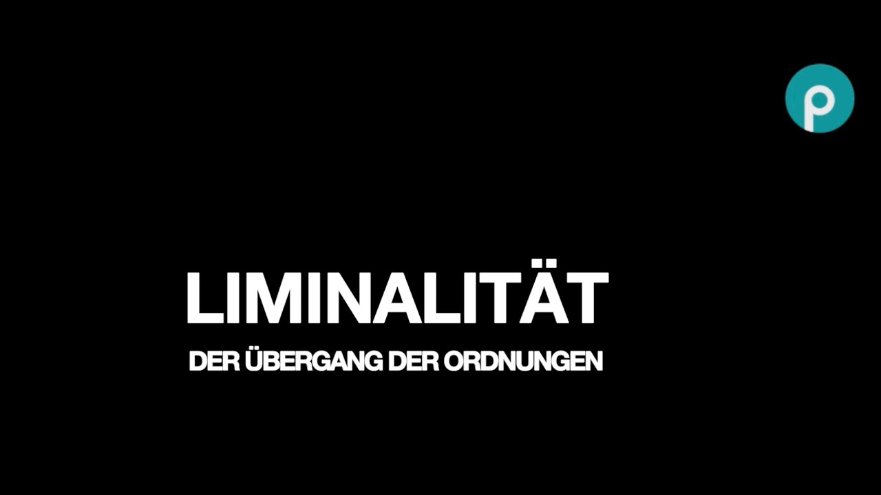 Liminalität - der Übergang zwischen zwei Ordnungen