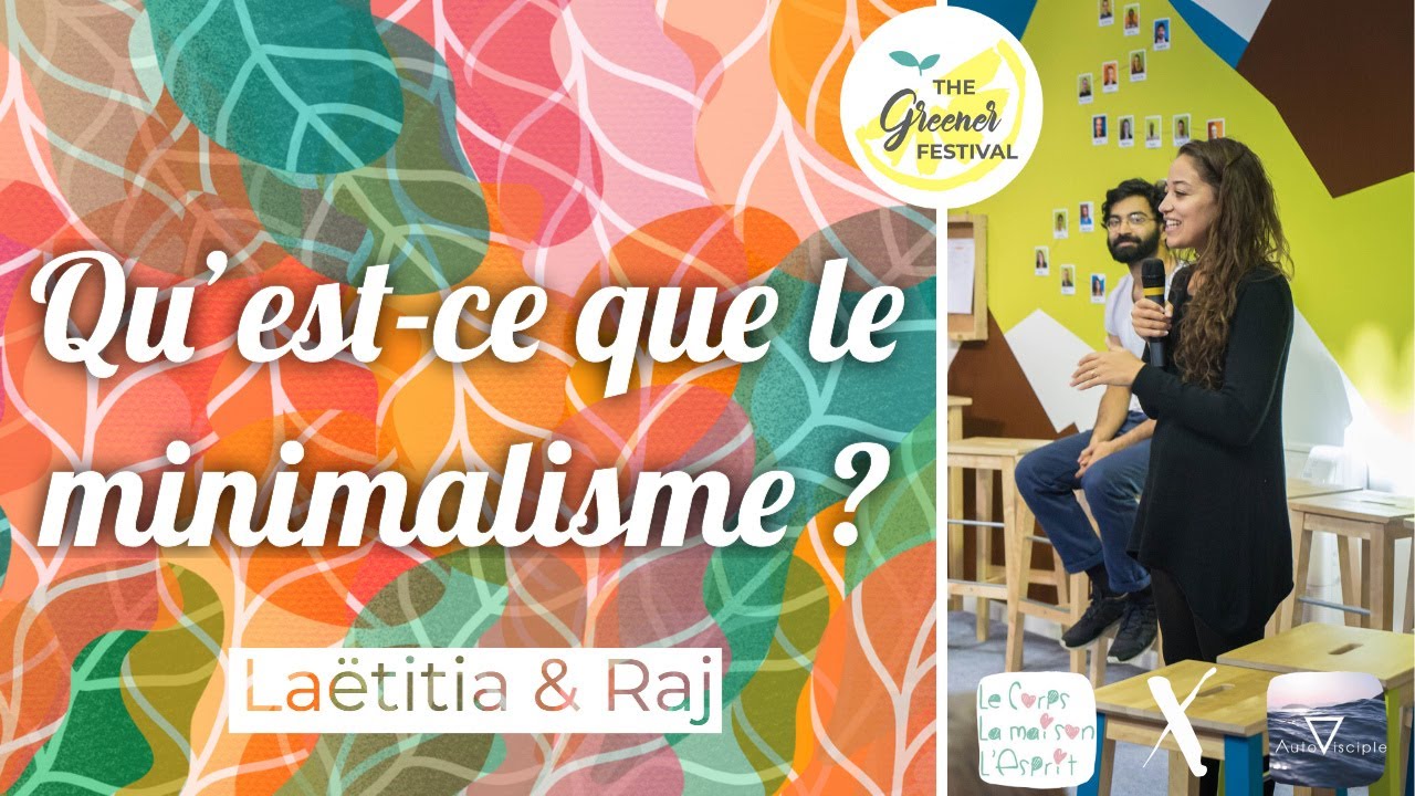 Le minimalisme - Laetitia & Raj - Le Corps La Maison L'Esprit et LES AUTODISCIPLES | MEETUP 2016 ☀️