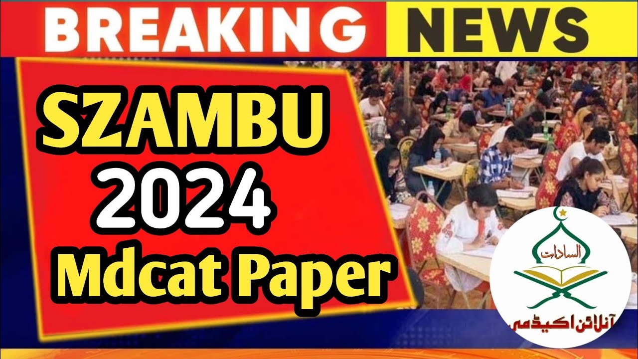 SZAMBU MDCAT 2024 PAPER:Mdcat 2024 latest news:UHS MDCAT RESULT