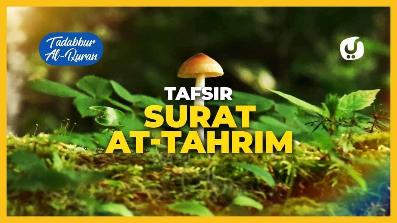 Tafsir Alquran Juz 28: Surat At Tahrim Ayat 1 - 12: Tafsir Mudah dan Ringkas