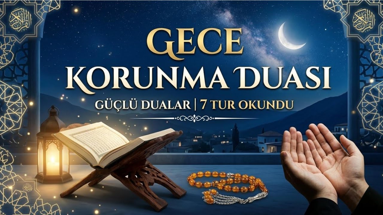 Gece Korunma Duası | Güçlü Dualar 7 Tur Okundu