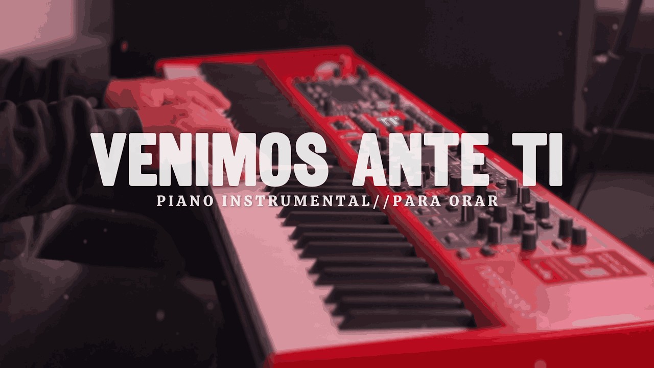 FONDO INSTRUMENTAL PARA ORAR // VENIMOS ANTE TI // FONDO MUSICAL