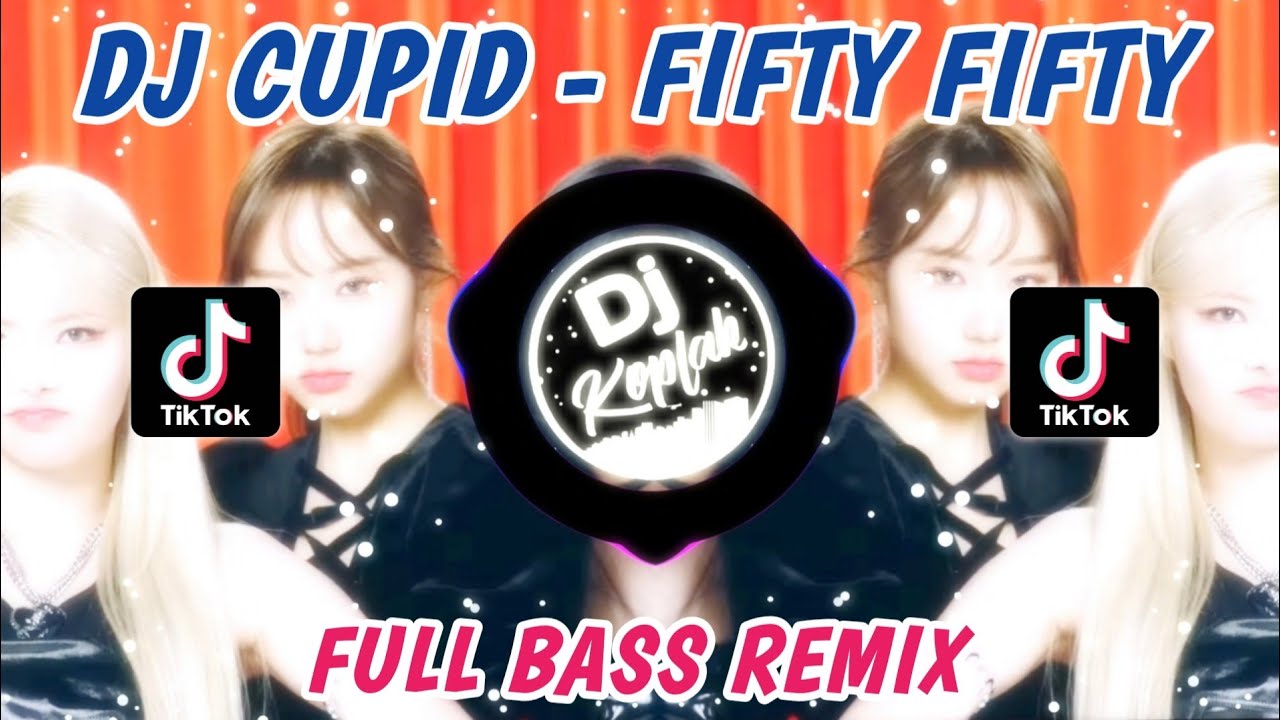 DJ CUPID - FIFTY FIFTY (FULL BASS REMIX) | TIKTOK VIRAL 2023 BY DJ KOPLAK