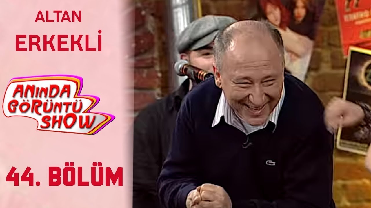 Anında G&ouml;r&uuml;nt&uuml; Show 44. B&ouml;l&uuml;m Tek Par&ccedil;a - ALTAN ERKEKLİ