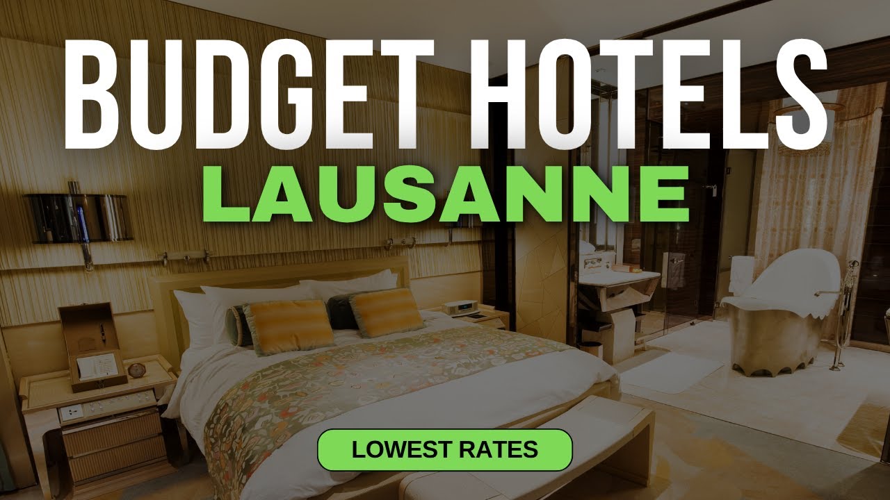 Best Budget Hotels in Lausanne | Top 10 Hotels in Lausanne