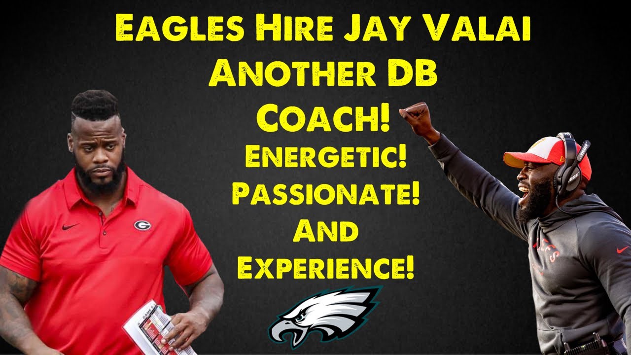Eagles Hire Jay Valai l Another Defensive Backs Coach l High Energy l Lots Of Experience