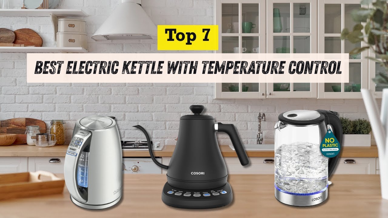 Best electric kettle with temperature control: Perfect Tea & Coffee Every Time