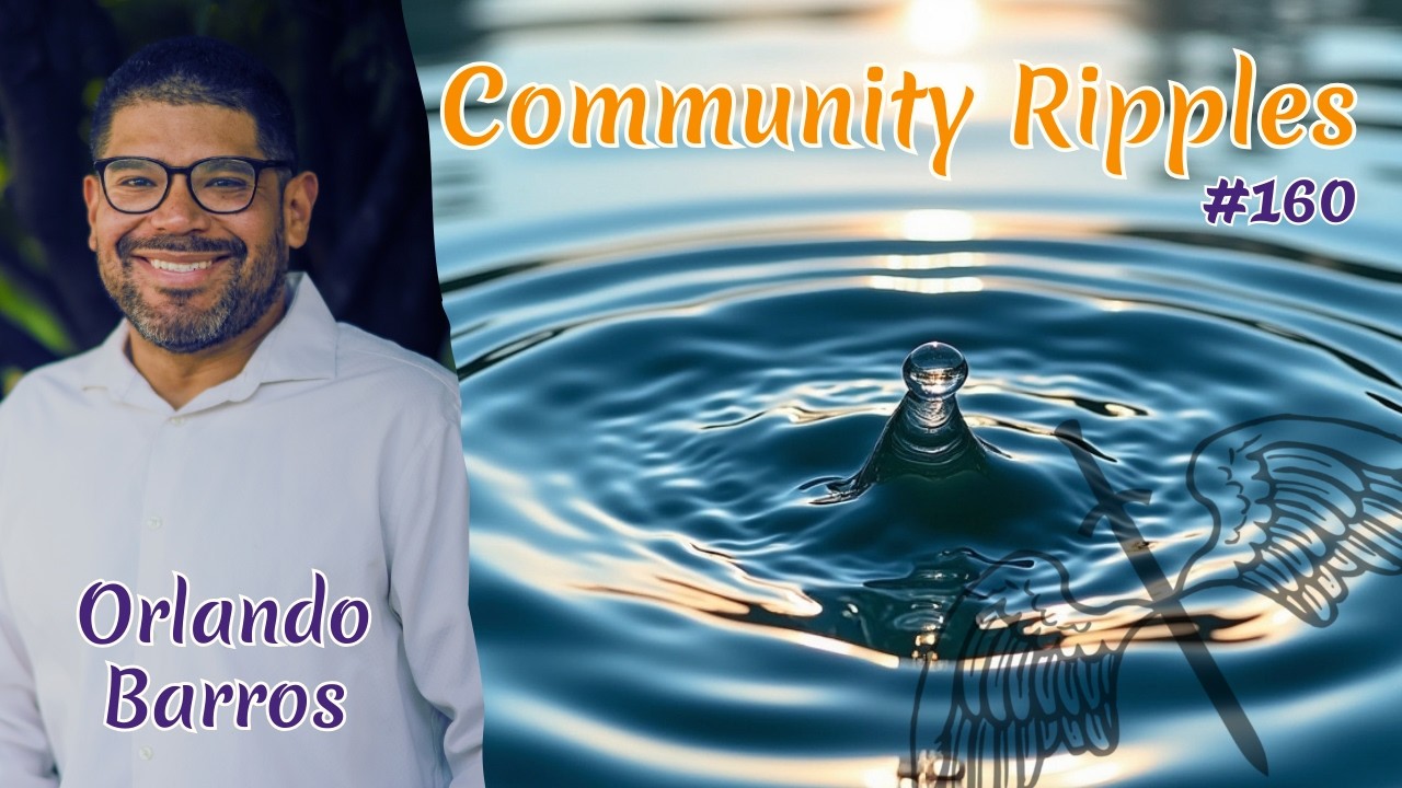 160. Watching Blessings Flow from Community Ripples | Orlando Barros