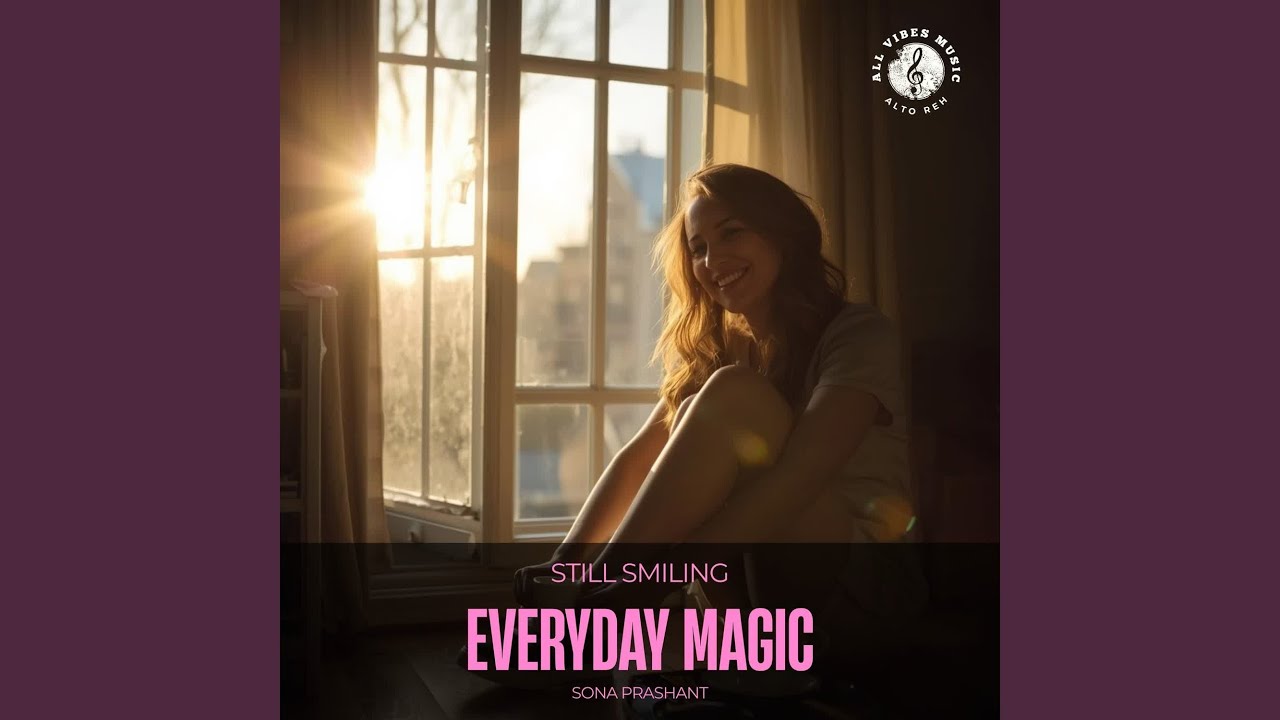 Everyday Magic | Still Smiling