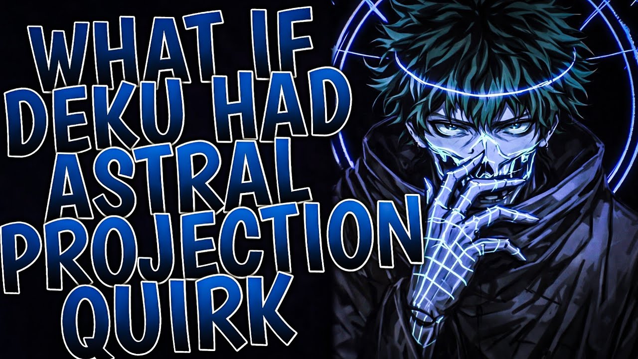 What If Deku Had Astral Projection Quirk | Part 1