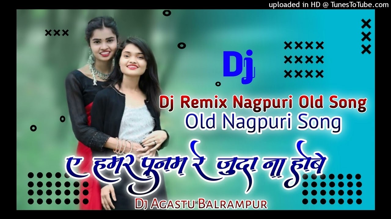 A Hamar Punam Re Juda na, Ho Be  Old Nagpuri Song Dj Remix song New Nagpuri Song Dj Remix Song Dj