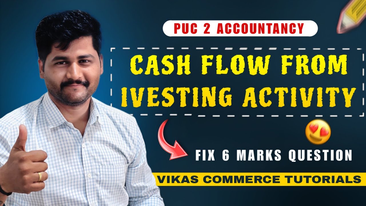 Cash Flow from Investing Activities 💰  Fix 6 Marks Question 🎯 2 Problems Solved 🤩 PUC 2 Accountancy