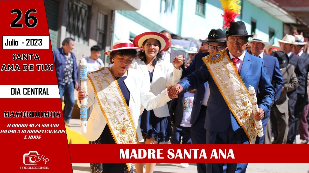 SANTA ANA DE TUSI 2023 - FIESTA PATRONAL 26 DE JULIO - MAYORDOMOS : TEODORO MEZA - TOLOMEA BERROSPI.