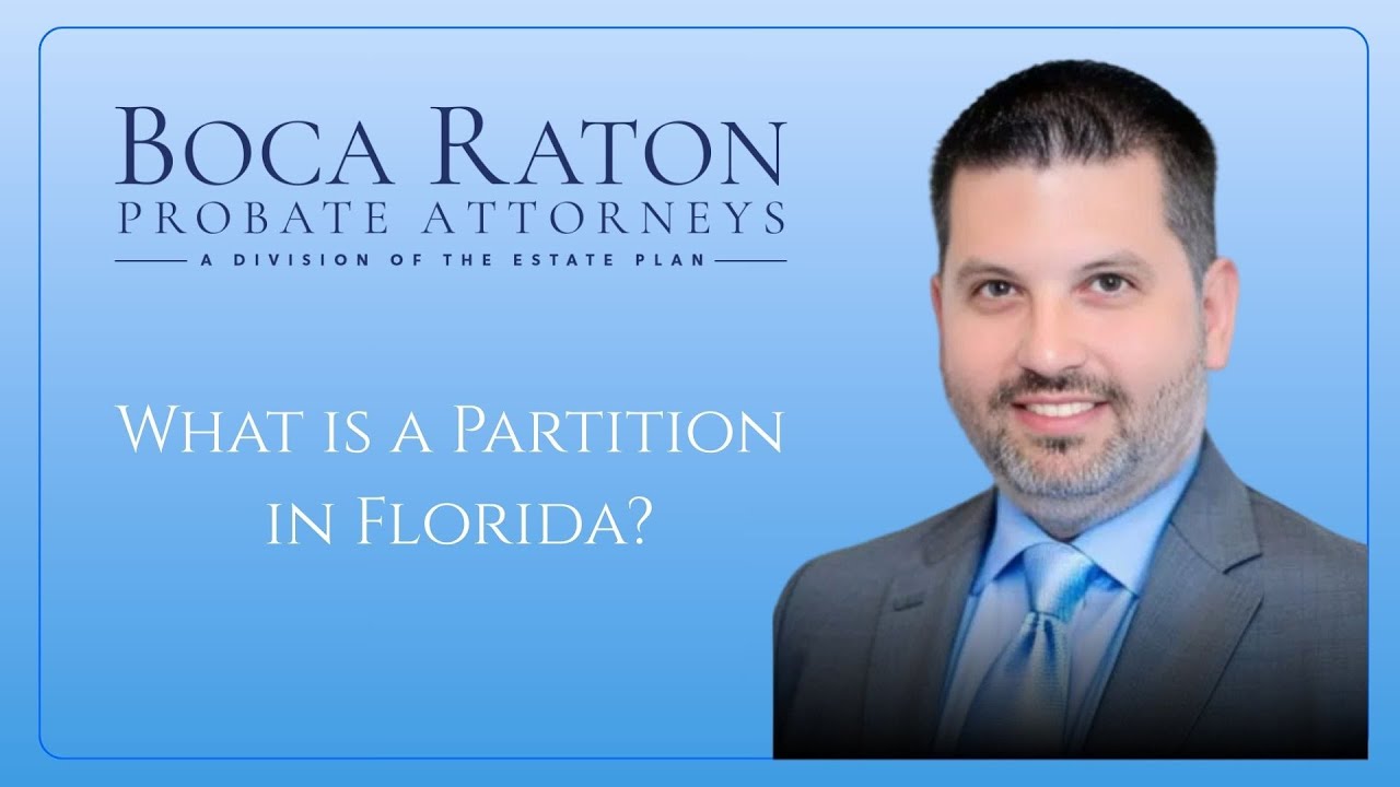 What is a Partition in Florida | Boca Raton Probate Attorneys