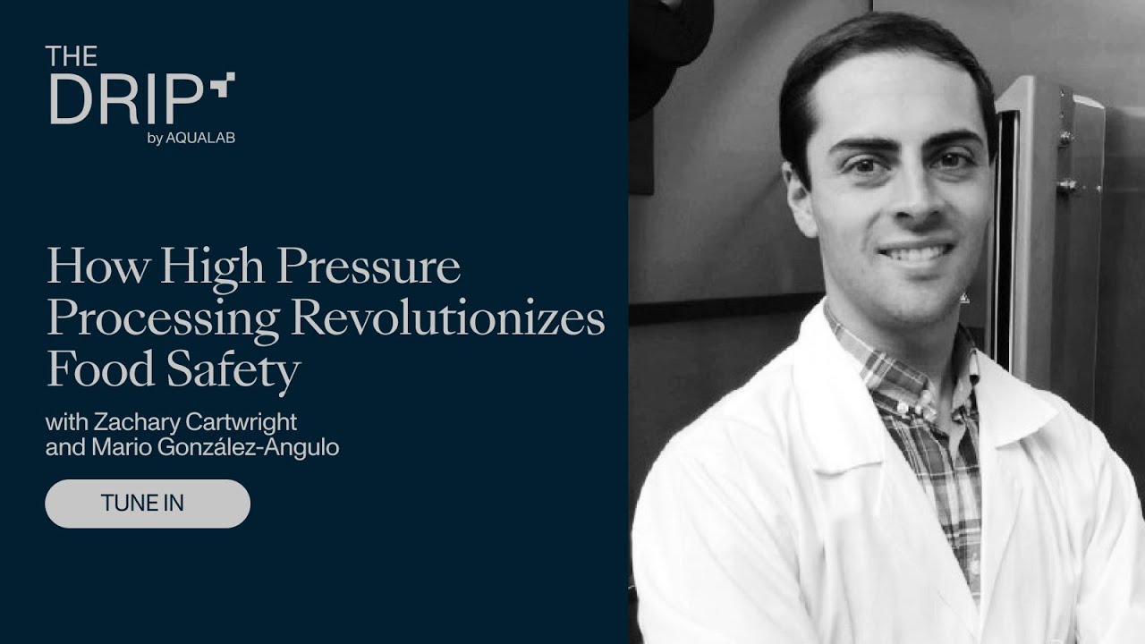 The Drip by AQUALAB: Mario Gonzalez and High Pressure Food Processing