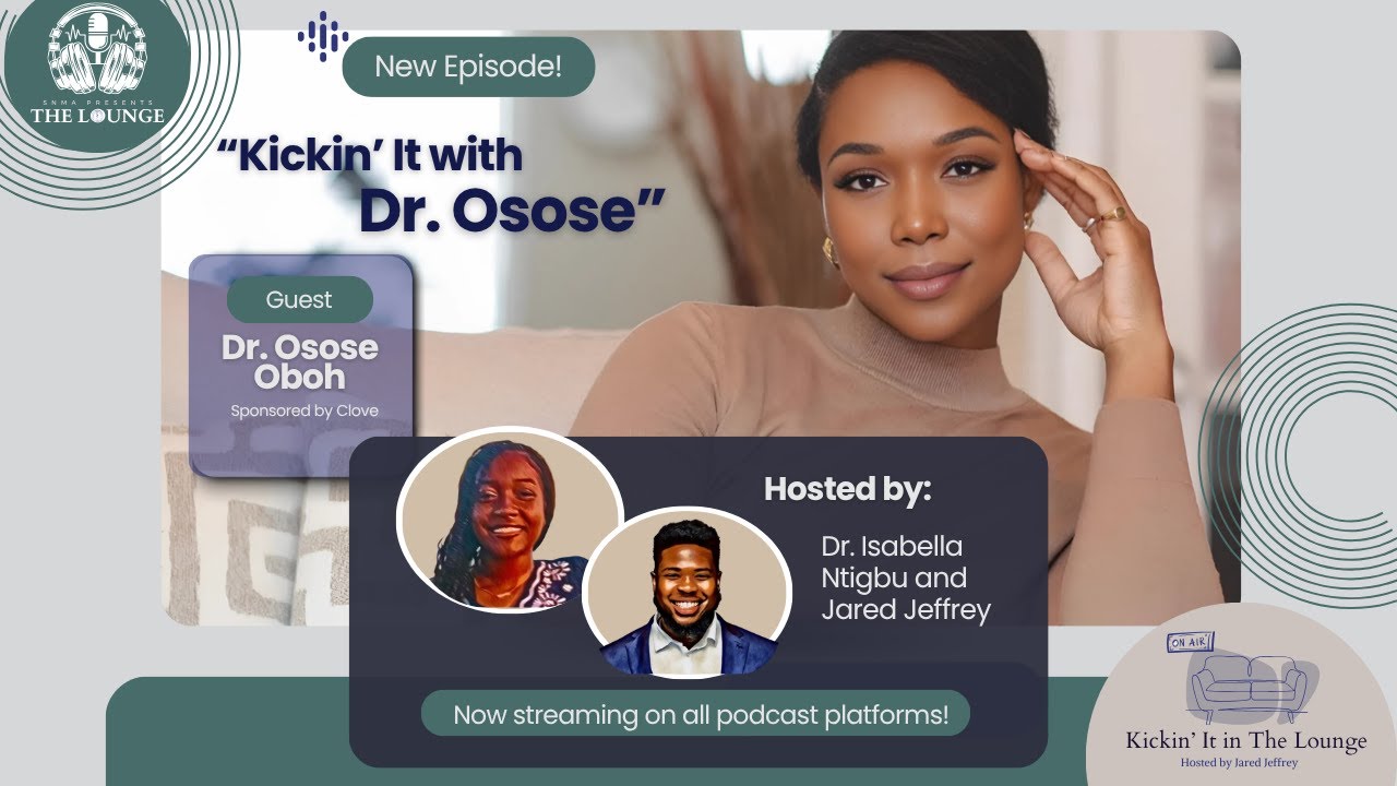 SNMA Presents The Lounge Podcast: Kickin' It with Dr. Osose