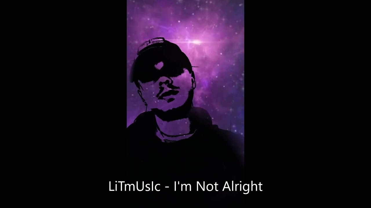 LiTmUsIc - I'm Not Alright