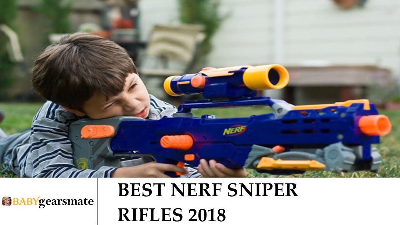 BabyGearsMate: Best Nerf Sniper Rifles 2018