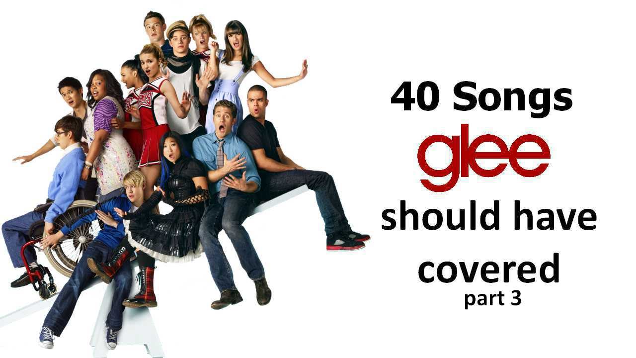 40 songs glee should have covered  (Part 3)