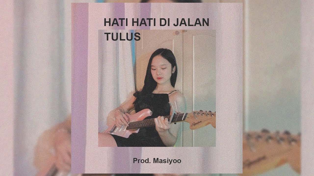 Tulus - Hati-Hati Di Jalan (Prod. Masiyoo)