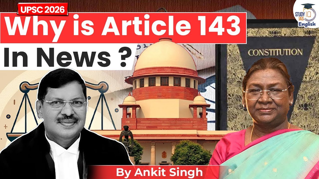 Why is Article 143 in News? | Presidential Reference | Ankit Singh | StudyIQ IAS English