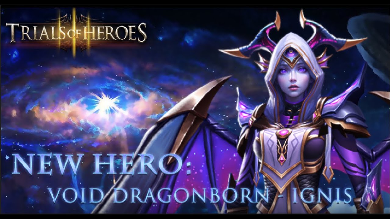 TRIALS OF HEROES  NEW HERO Void Dragonborn Ignis