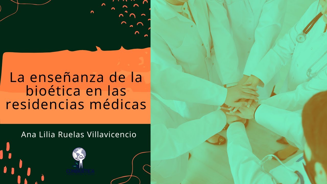 La enseñanza de la bioética en las residencias médicas. Ana Lilia Ruelas Villavicencio