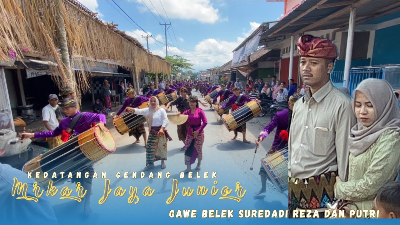 KEDATANGAN GENDANG BELEK MEKAR JAYA BAJANG DI GAWE BELEK SUREDADI REZA DAN PUTRI