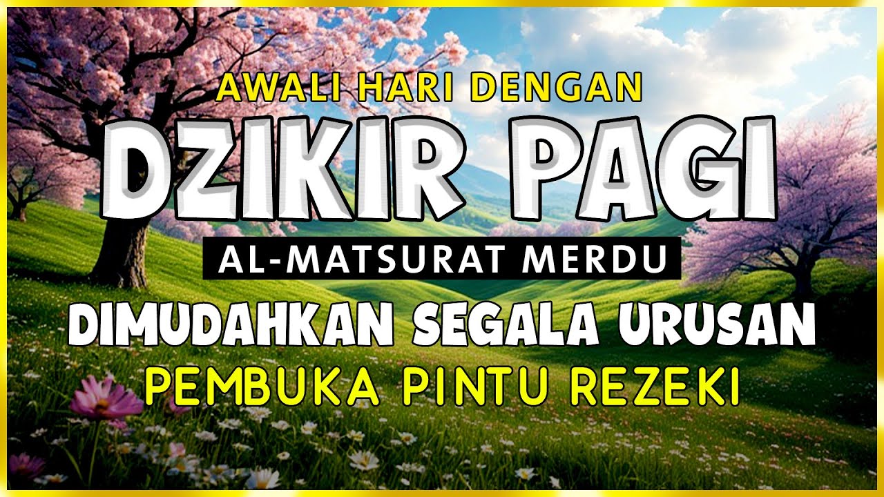 DZIKIR PAGI SESUAI SUNNAH RASUL | ZIKIR PEMBUKA PINTU REZEKI | Dzikir Mustajab Pagi