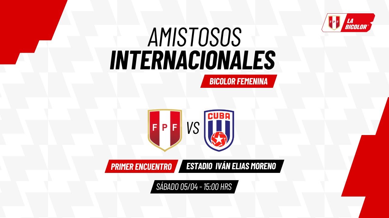 Bicolor Femenina - Perú vs Cuba - Amistoso internacional